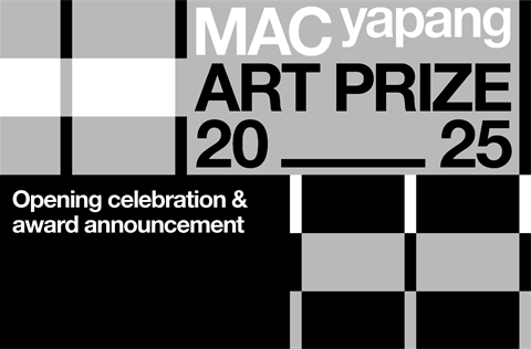 Black, white and grey graphic reading MAC yapang Art Prize opening celebration and award announcement 